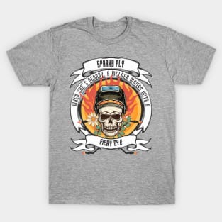 Sparks fly when shes nearby a welder woman with a fiery eye T-Shirt